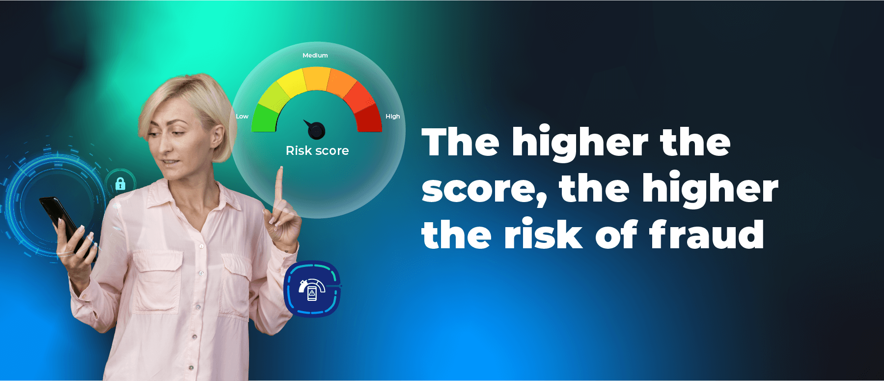 A higher risk score means more chances of fraud